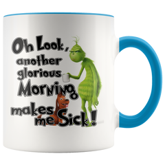 Grinch Oh Look Another Glorious Morning, Makes Me Sick Grinch Funny Coffee Mug Gift