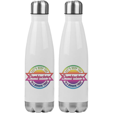 20 OZ INSULATED WATER BOTTLE - LET'S KEEP THE DUMBFUCKERY TO A MINIMUM TODAY