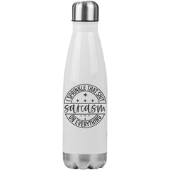 20 OZ INSULATED WATER BOTTLE - SARCASM - I SPRINKLE THAT SHIT ON EVERYTHING