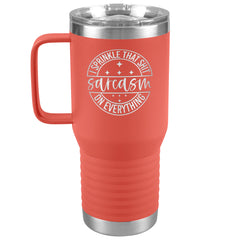 20 oz Travel Tumbler -SARCASM - I Sprinkle That Shit On Everything