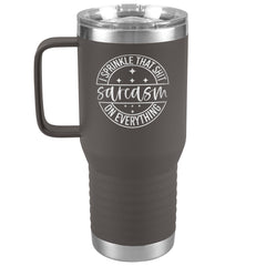 20 oz Travel Tumbler -SARCASM - I Sprinkle That Shit On Everything