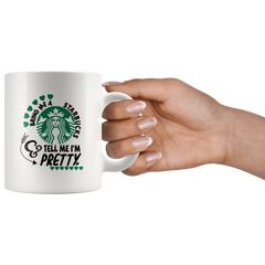 Cute STARBUCKS Coffee Mug Coffee Lover Gift|Tell Me I'm Pretty Bring Me a Starbucks Funny Coffee Mug Starbucks Lover Mug Best Friend Gift