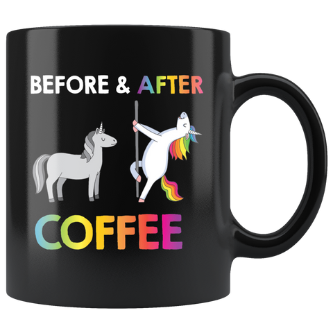 Unicorn Pole Dancers BEFORE and AFTER COFFEE Funny Unicorn Coffee Mug and Tea Mug Unicorn Black Ceramic Mug Gift