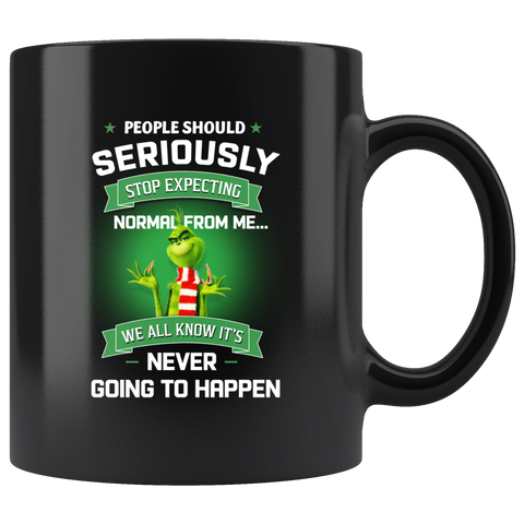 Grinch People Should Seriously Stop Expecting Normal From Me Grinch Funny Black Coffee Mug Gift