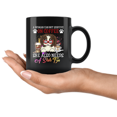 A Woman Can Not Survive On Coffee She Also Needs a Shih Tzu - Rainbow Text