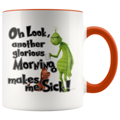 Grinch Oh Look Another Glorious Morning, Makes Me Sick Grinch Funny Coffee Mug Gift