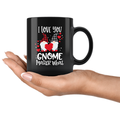 Valentines Day Gnome Mug I Love You Gnome Matter What Funny Valentines Black Coffee Mug Gift