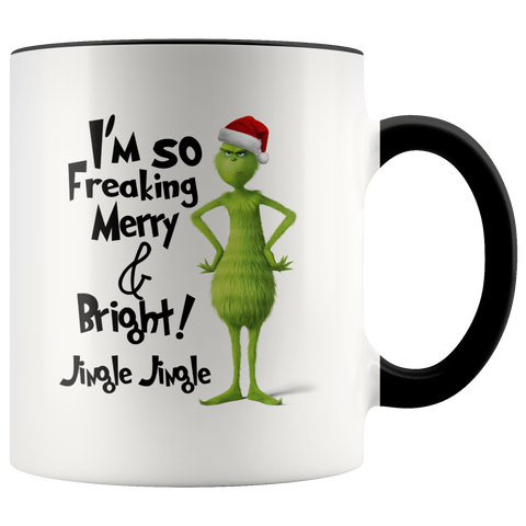 Grinch I'm So Freaking Merry and Bright Jingle Jingle Grinch Funny Coffee Mug Gift