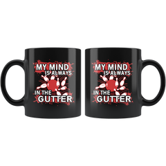 BOWLING MUG: MY MIND IS ALWAYS IN THE GUTTER