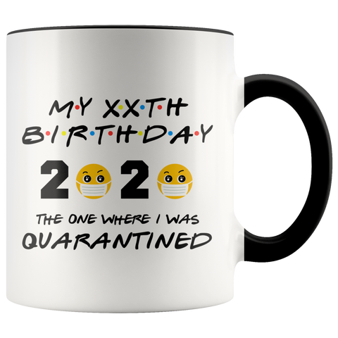 Personalized Quarantine Birthday Color Mug, The One Where I Was Quarantined FRIENDS Birthday Gift, Funny Social Distancing Birthday Gift