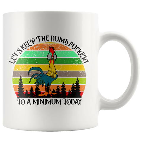 Let's Keep The Dumbfuckery To A Minimum - Funny Coffee Mug