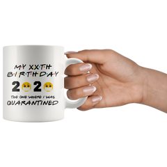 Personalized Quarantine Birthday Mug, The One Where I Was Quarantined FRIENDS Parody Birthday Gift, Funny Social Distancing Birthday Gift