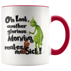 Grinch Oh Look Another Glorious Morning, Makes Me Sick Grinch Funny Coffee Mug Gift