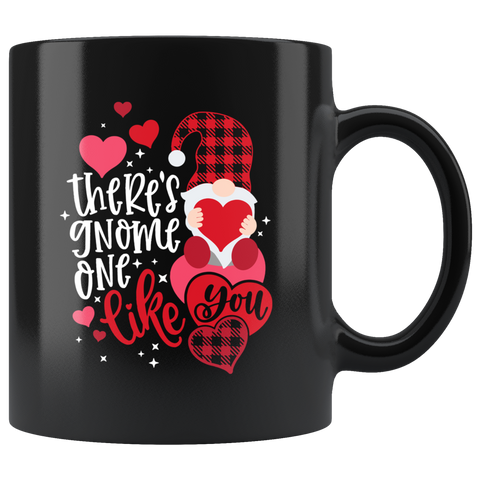 Valentines Day Gnome Mug There's Gnome One Like You Funny Valentines Black Coffee Mug Gift