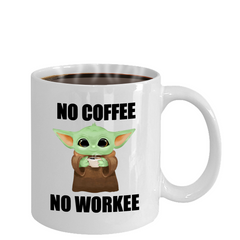 No Coffee No Workee - Yoda Funny Coffee Mug