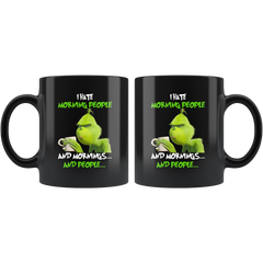 Grinch I Hate Morning People And Mornings And People Grinch Funny Black Coffee Mug Gift