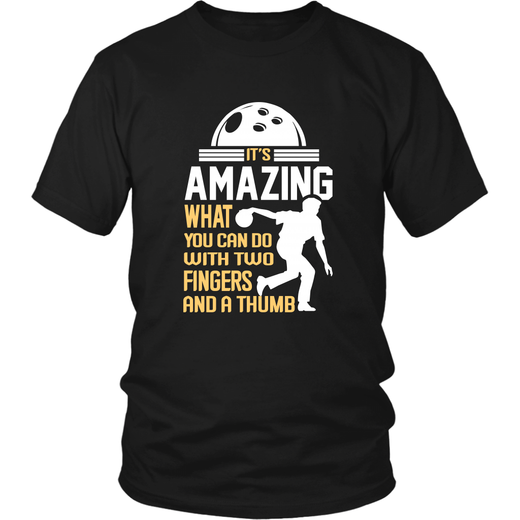 BOWLING Tshirt: It's Amazing What You Can Do withTwo Fingers and a Thumb