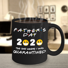 FATHERS Day Quarantine Mug 2020 Fathers Day Gift FRIENDS Parody Funny Dad Gift