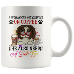 A Woman Can Not Survive On Coffee She Also Needs a Shih Tzu Color Mug