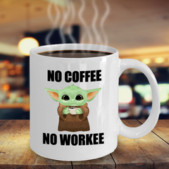 No Coffee No Workee - Yoda Funny Coffee Mug