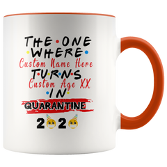 2-TONE Personalized Quarantine Birthday Mug, The One Where I Was Quarantined 2020 FRIENDS Parody Personalized Birthday Gift, Funny Social Distancing Birthday Gift