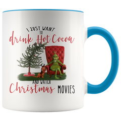 Grinch I Just Want to Drink Hot Cocoa and Watch Christmas Movies Grinch Funny Coffee Mug