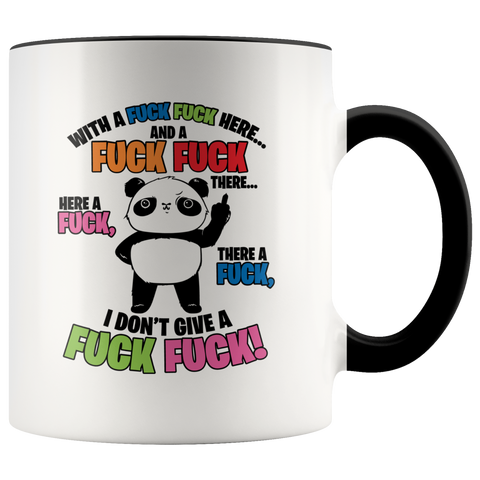 Panda With A Fuck Fuck Here And A Fuck Fuck There I Don't Give A Fuck Mug Colored Accent Panda Mug Gift