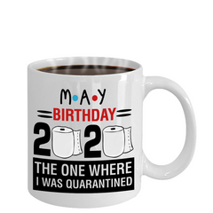 May Birthday Quarantine Toilet Paper Mug 2020 Funny MAY BIRTHDAY Gift|The One Where I Was Quarantined FRIENDS Parody Birthday Gift