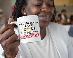 2021 MOTHERS Day FRIENDS Quarantined Mug