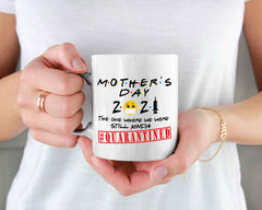 2021 MOTHERS Day FRIENDS Quarantined Mug