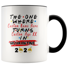 2-TONE Personalized Quarantine Birthday Mug, The One Where I Was Quarantined 2020 FRIENDS Parody Personalized Birthday Gift, Funny Social Distancing Birthday Gift