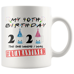 40th BIRTHDAY Quarantine Toilet Paper Mug Gift|Toilet Paper Crisis Funny Birthday Gift|The One Where I Was Quarantined FRIENDS Birthday Gift