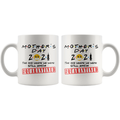 2021 MOTHERS Day FRIENDS Quarantined Mug