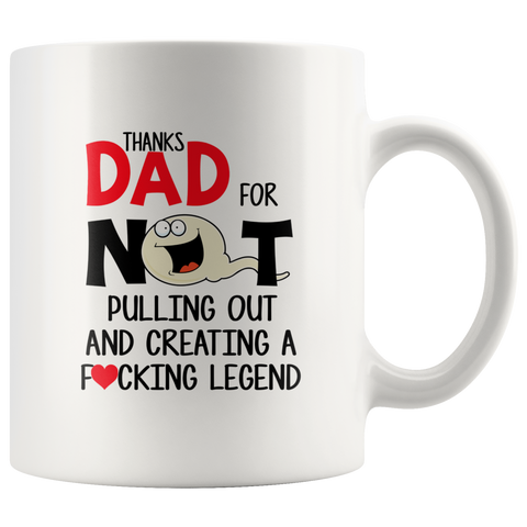 Funny FATHERS Day Mug|Thanks Dad For Creating A F##King Legend Fun Dad Mug Gift