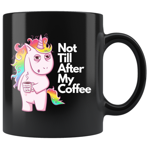 Unicorn Not Till After My Coffee Black Mug Cute Funny Unicorn Mug Gift