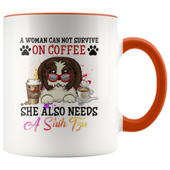 A Woman Can Not Survive On Coffee She Also Needs a Shih Tzu Color Mug