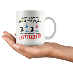 40th BIRTHDAY Quarantine Toilet Paper Mug Gift|Toilet Paper Crisis Funny Birthday Gift|The One Where I Was Quarantined FRIENDS Birthday Gift