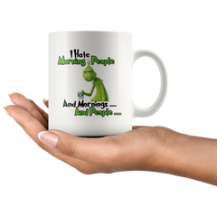 Grinch I Hate Morning People And Mornings And People Grinch Funny Saying White Coffee Mug