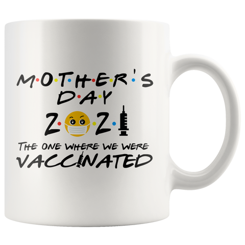 2021 MOTHERS Day FRIENDS Vaccinated Mug