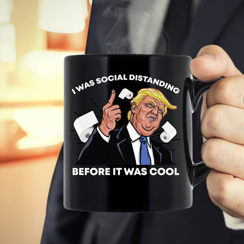 Funny Trump Mug|Toilet Paper Crisis Mug|Trump Social Distancing Funny Mug Gift