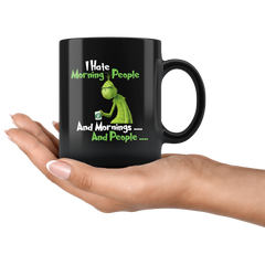 Grinch I Hate Morning People And Mornings And People Grinch Funny Saying Black Coffee Mug