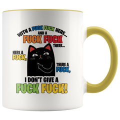 Cat With A Fuck Fuck Here And A Fuck Fuck There I Don't Give A Fuck Mug Colored Accent Cat Mug Gift